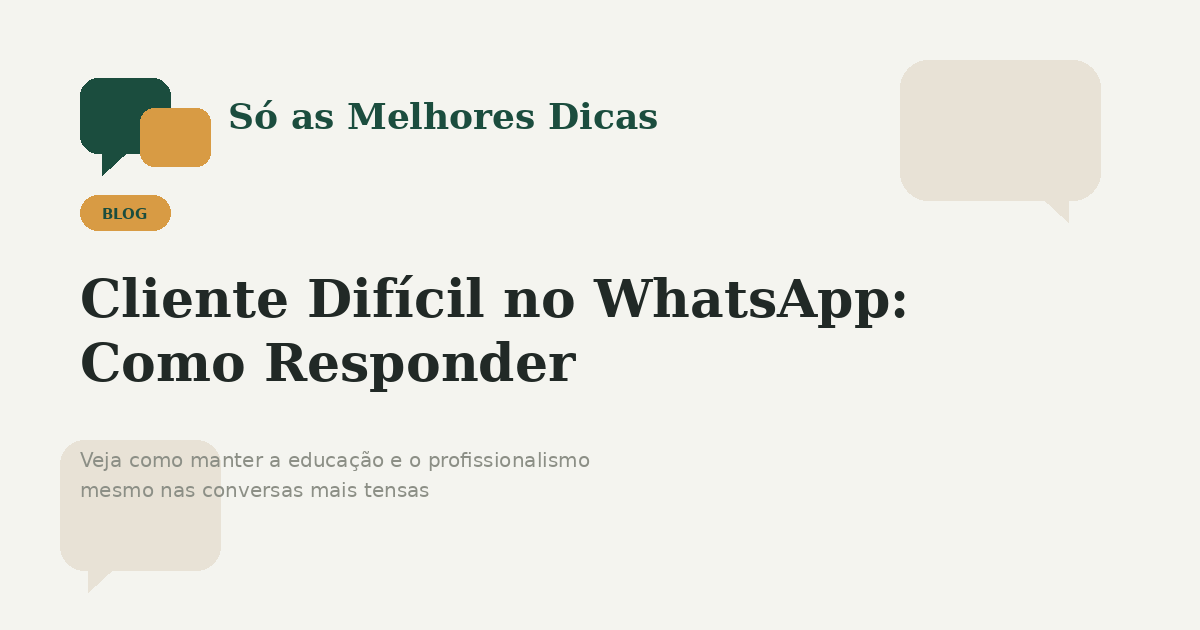 Cliente Difícil no WhatsApp: Como Responder Sem Perder a Linha